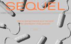 Thumbnail of Sequel - We're elevating life's essentials, starting with your tampon.