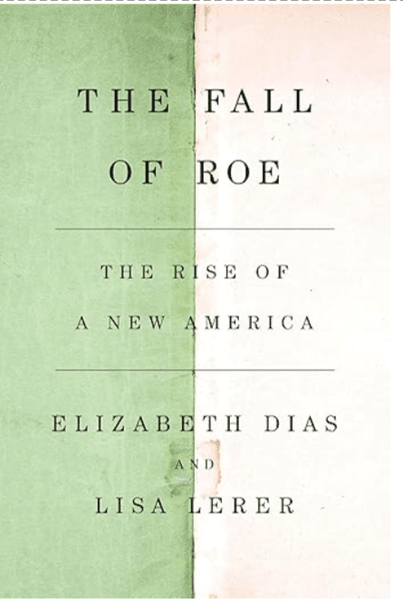 Thumbnail of The Fall of Roe: The Rise of a New America