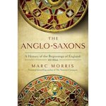 Thumbnail of The Anglo-Saxons - by Marc Morris (Paperback)