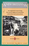 Cover of A new Britannia: An argument concerning the social origins of Australian radicalism and nationalism (Pelican)