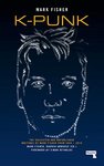 Thumbnail of K-Punk: The Collected Writings of Mark Fisher: The Collected and Unpublished Writings of Mark Fisher