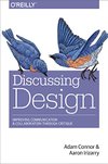 Cover of Discussing Design: Improving Communication and Collaboration through Critique