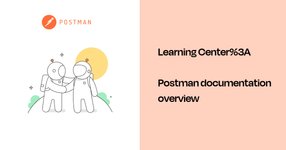 Thumbnail of Postman documentation overview | Postman Learning Center