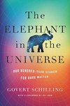 Cover of The Elephant in the Universe: Our Hundred-Year Search for Dark Matter