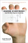 Cover of Ignore Everybody: and 39 Other Keys to Creativity