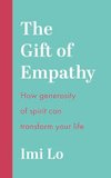 Cover of The Gift of Empathy: How generosity of spirit can transform your life