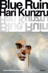 Cover of Blue Ruin by Hari Kunzru: 9780593801376 | PenguinRandomHouse.com: Books