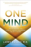 Cover of One Mind: How Our Individual Mind is Part of a Greater Consciousness and Why it Matters