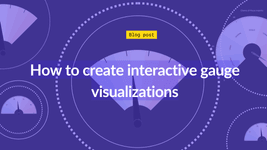 Thumbnail of How to create interactive gauge visualizations