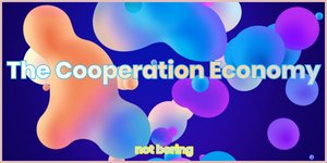 Thumbnail of The Cooperation Economy 🤝