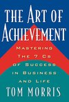 Cover of The Art of Achievement: Mastering The 7 Cs of Success in Business and Life