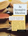 Cover of An Incomplete Education: 3,684 Things You Should Have Learned but Probably Didn't