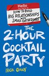Cover of The 2-Hour Cocktail Party: How to Build Big Relationships with Small Gatherings