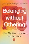 Cover of Belonging Without Othering: How We Save Ourselves and the World by john a. powell, Stephen Menendian