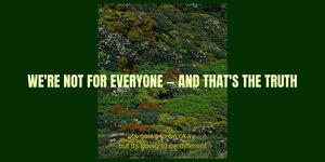 Thumbnail of We're not for everyone — and that's the truth