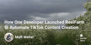 Thumbnail of How One Developer Launched ReelFarm to Automate TikTok Content Creation - Starter Story