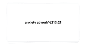 Thumbnail of anxiety at work!!