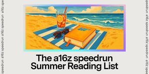 Thumbnail of The a16z speedrun Summer Reading List
