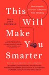 Cover of This Will Make You Smarter: 150 New Scientific Concepts to Improve Your Thinking (Edge Question Series)