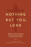 Cover of Nothing But You, Lord: Reflections on the Priesthood and Priestly Formation through the Lens of Bishop Robert Barron
