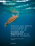Thumbnail of Análisis para difinir oportunidades de inversión en la Economía Azul Regenerativa en el Golfo de California