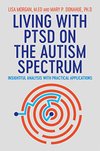 Cover of Living with PTSD on the Autism Spectrum: Insightful Analysis with Practical Applications