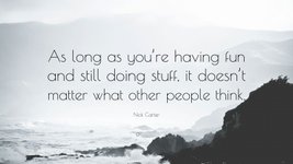 Thumbnail of Nick Carter Quote: “As long as you’re having fun and still doing stuff, it doesn’t matter what other people think.”