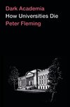 Cover of Dark Academia: How Universities Die by Peter Fleming