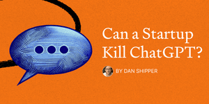 Thumbnail of Can a Startup Kill ChatGPT?
