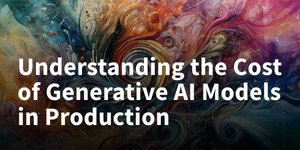 Thumbnail of Understanding the Cost of Generative AI Models in Production