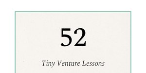 Thumbnail of 52 Tiny Venture Lessons