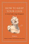 Thumbnail of How to Keep Your Cool: An Ancient Guide to Anger Management
