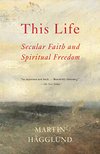 Cover of This Life: Secular Faith and Spiritual Freedom