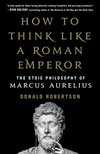 Cover of How to Think Like a Roman Emperor: The Stoic Philosophy of Marcus Aurelius