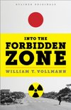 Cover of Into the Forbidden Zone: A Trip Through Hell and High Water in Post-Earthquake Japan (Kindle Single)