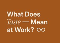 Thumbnail of What Does Taste Mean at Work?