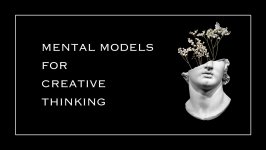 Thumbnail of 10 Mental Models for Creative Thinking — 42courses.com