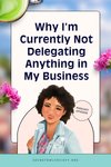 Thumbnail of Why I'm Currently Not Delegating in My Business — Secret O.W.L. Society | Planners, Passive Income, and Personal Growth