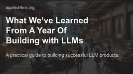 Thumbnail of Applied LLMs - What We’ve Learned From A Year of Building with LLMs
