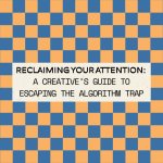 Thumbnail of Reclaim Your Attention: A Creative’s Guide to Escaping the Algorithm Trap — Do Good Biz Studio