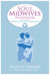 Cover of The Soul Midwives' Handbook: The Holistic and Spiritual Care of the Dying