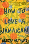 Cover of How to Love a Jamaican: Stories