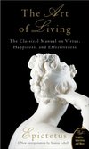 Cover of The Art of Living: The Classical Mannual on Virtue, Happiness, and Effectiveness