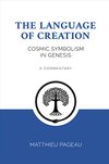 Cover of The Language of Creation: Cosmic Symbolism in Genesis