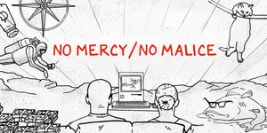 Thumbnail of No Mercy / No Malice