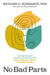 Cover of No Bad Parts: Healing Trauma and Restoring Wholeness with the Internal Family Systems Model