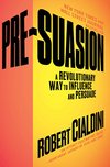 Cover of Pre-Suasion: A Revolutionary Way to Influence and Persuade