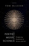 Thumbnail of The Poetry and Music of Science: Comparing Creativity in Science and Art