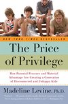 Cover of The Price of Privilege: How Parental Pressure and Material Advantage Are Creating a Generation of Disconnected and Unhappy Kids