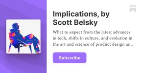 Thumbnail of Implications, by Scott Belsky | Substack